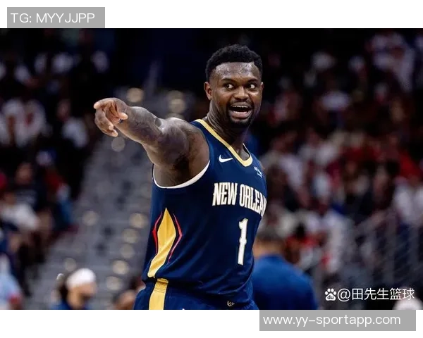 锡安表现出色10投7中高效砍下22分4篮板2助攻3抢断展现全能实力